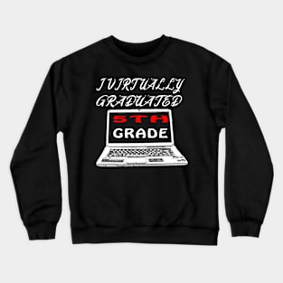 I Virtually Graduated 5th Grade Crewneck Sweatshirt